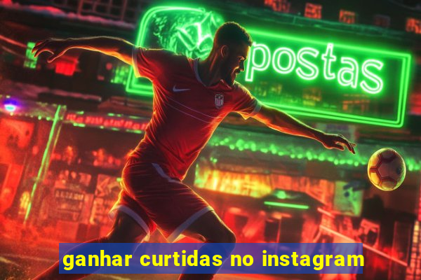 ganhar curtidas no instagram